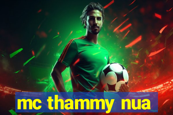 mc thammy nua
